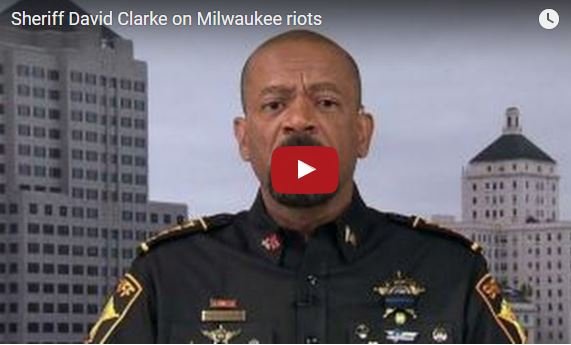 Sheriff Clarke speaks out on Milwaukee riots